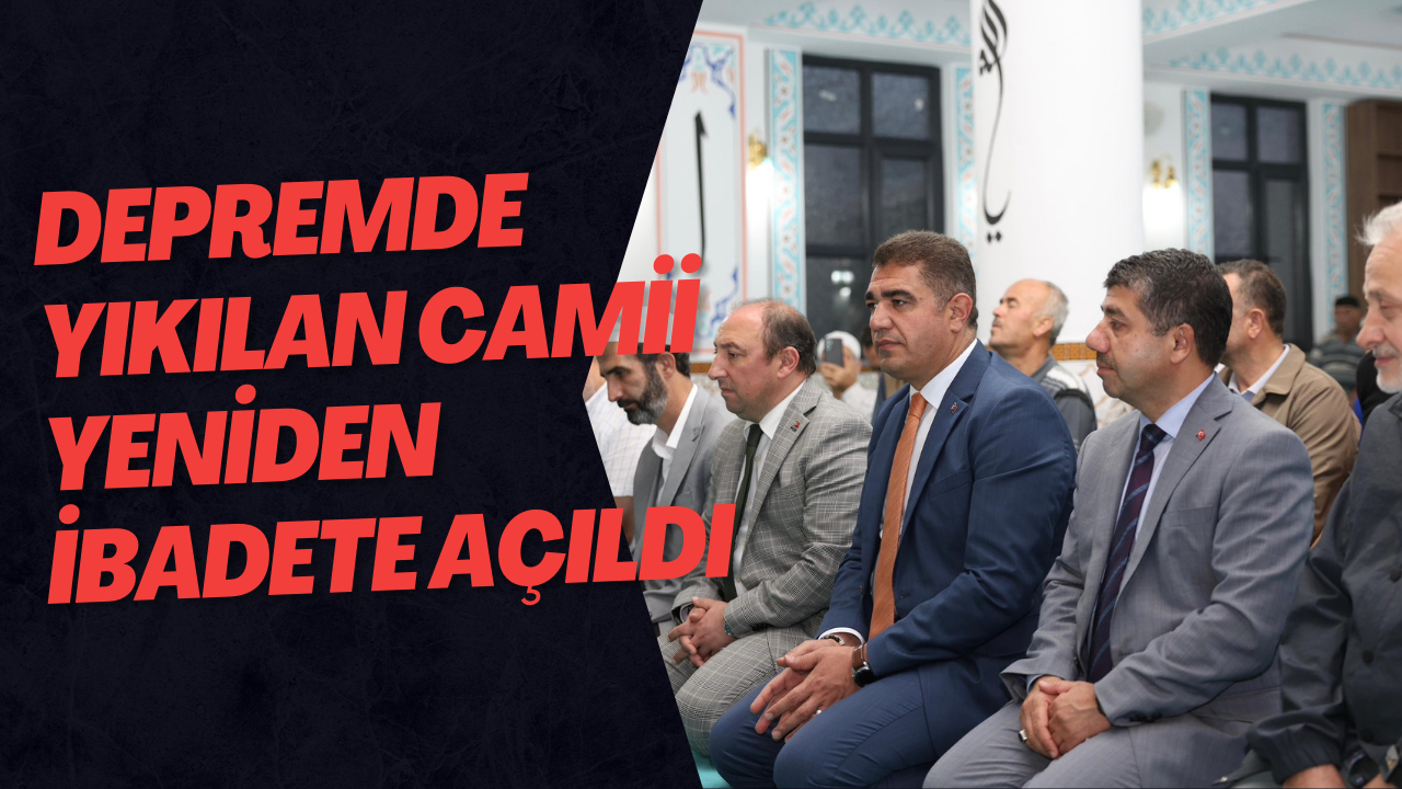 Depremde Yıkılan Camii Yeniden İbadete Açıldı