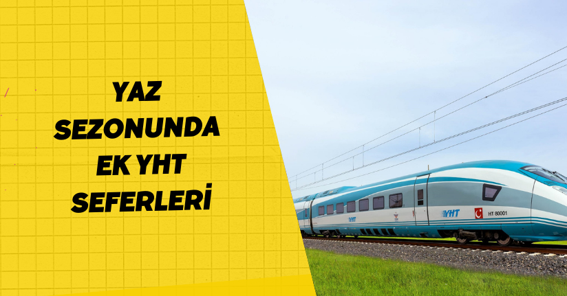 Yaz sezonunda ek YHT seferleri 