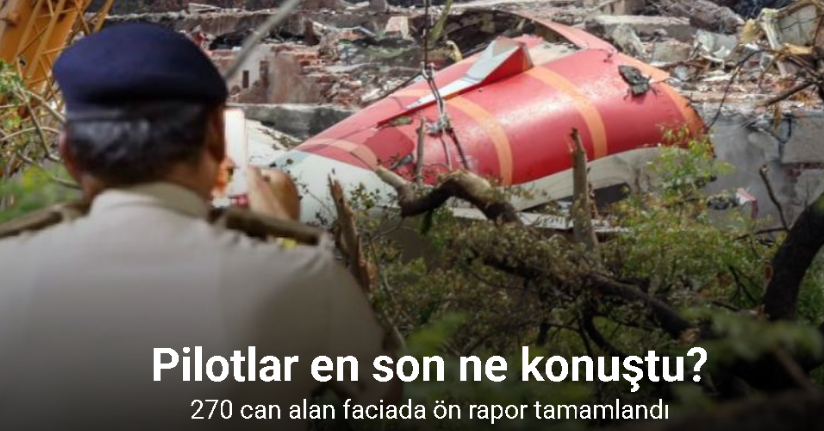 Hindistan'da 270 kişinin öldüğü Air India uçak kazasında ön rapor tamamlandı