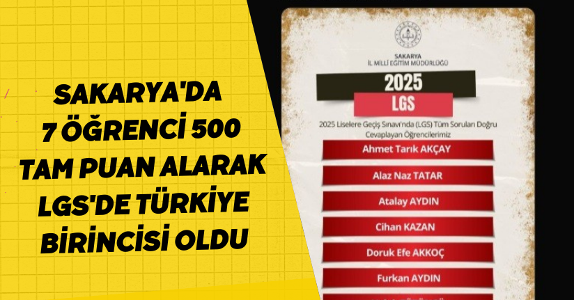 Sakarya'da 7 öğrenci 500 tam puan alarak LGS'de Türkiye birincisi oldu