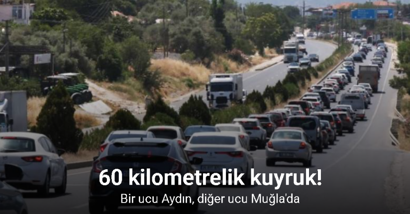 Araç kuyruğunun bir ucu Aydın, diğer ucu Muğla’da
