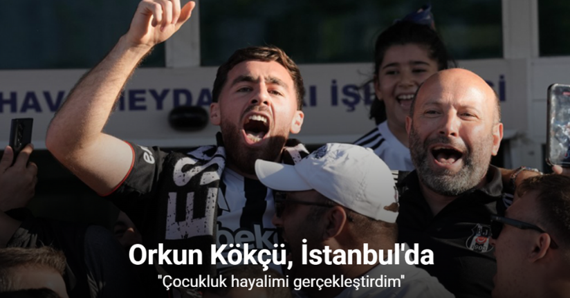 Orkun Kökçü, İstanbul'a geldi