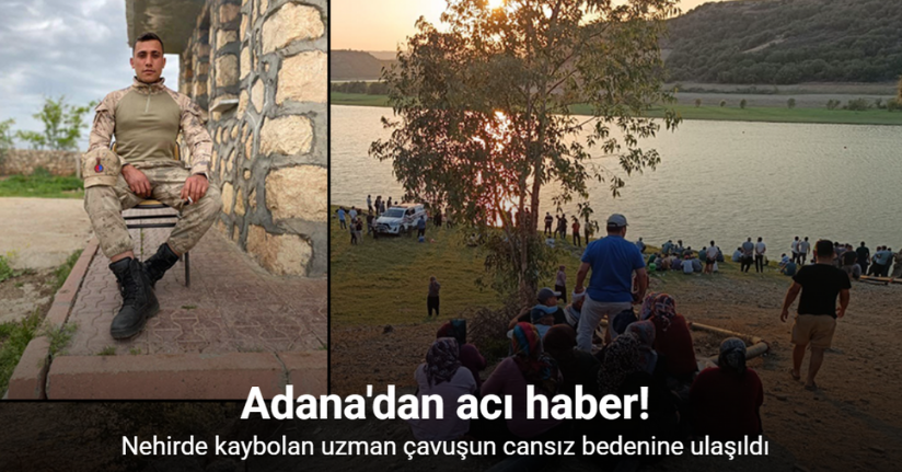 Nehirde kaybolan uzman çavuşun cansız bedenine ulaşıldı
