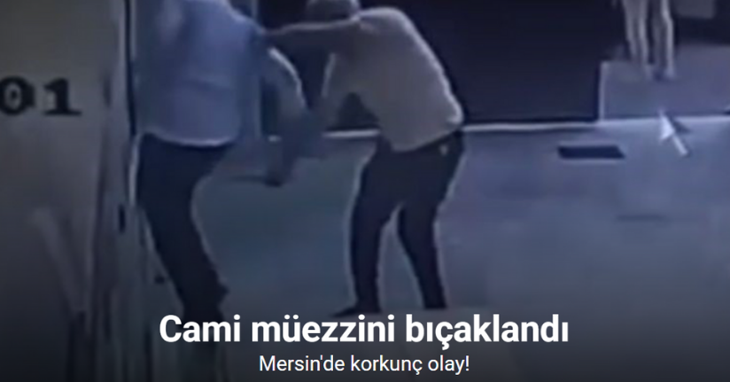 Cami müezzini bıçaklandı: O anlar kamerada