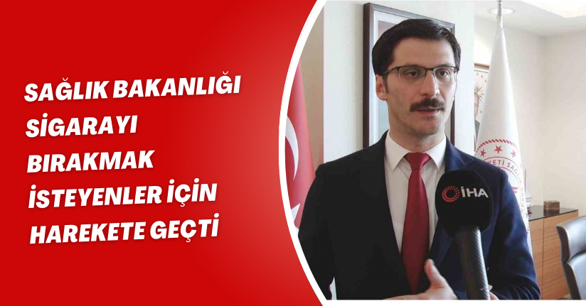 Sağlık Bakanlığı, sigarayı bırakmak isteyenler için harekete geçti