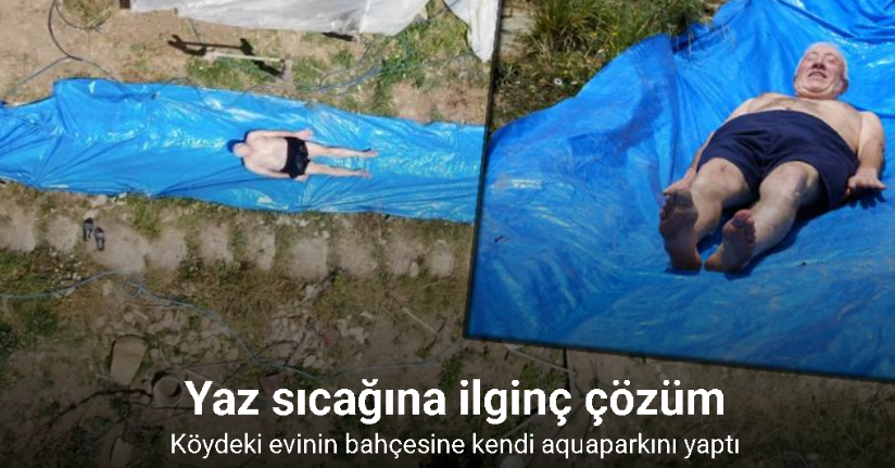 Yaz sıcağına ilginç çözüm: Köydeki evinin bahçesine kendi aquaparkını yaptı