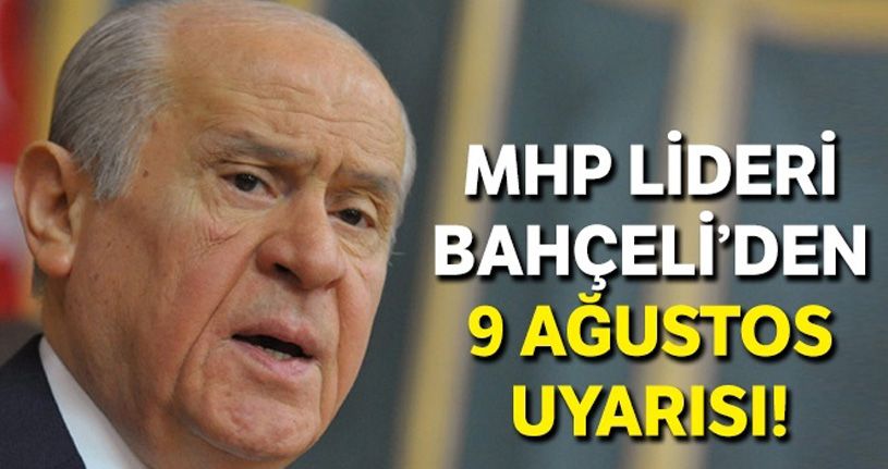 MHP Lideri Bahçeli'den 9 Ağustos uyarısı