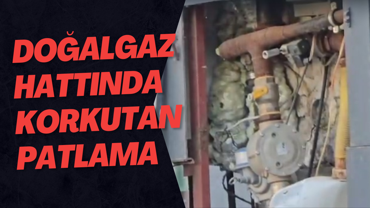 Doğalgaz Hattında Korkutan Patlama