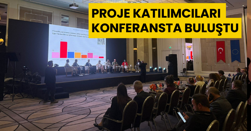 Proje Katılımcıları Konferansta Buluştu