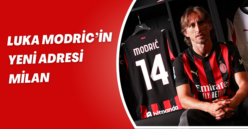 Luka Modric’in yeni adresi Milan!