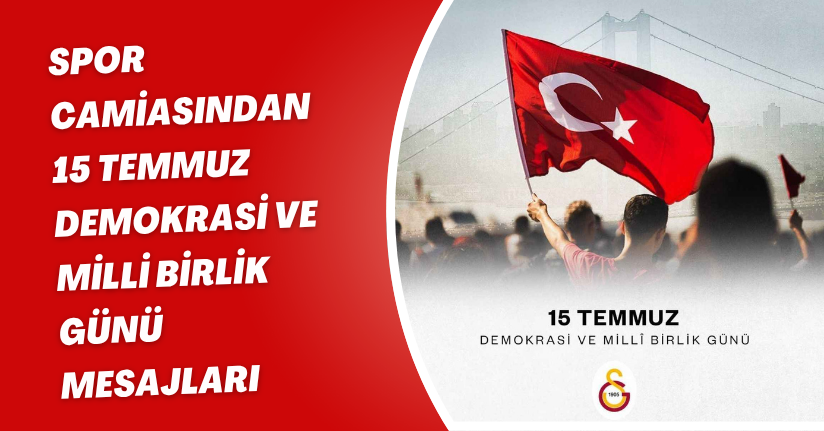 Spor camiasından 15 Temmuz Demokrasi ve Milli Birlik Günü mesajları