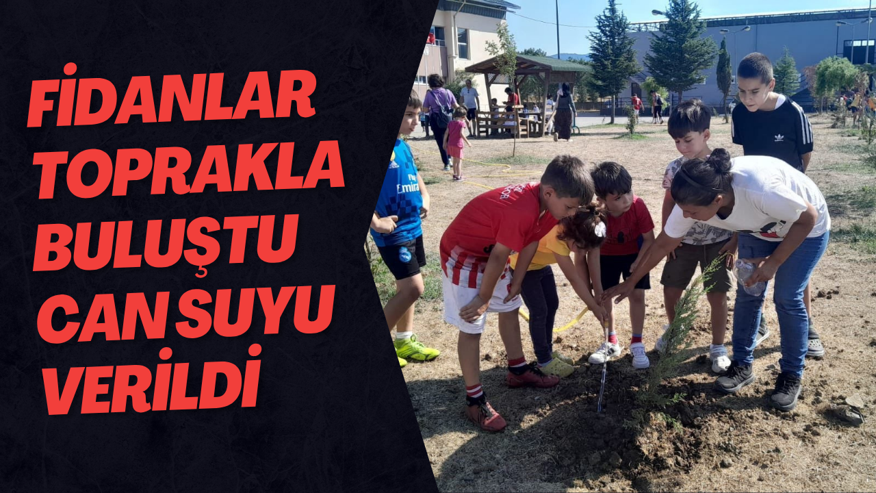 Fidanlar Toprakla Buluştu Can Suyu Verildi