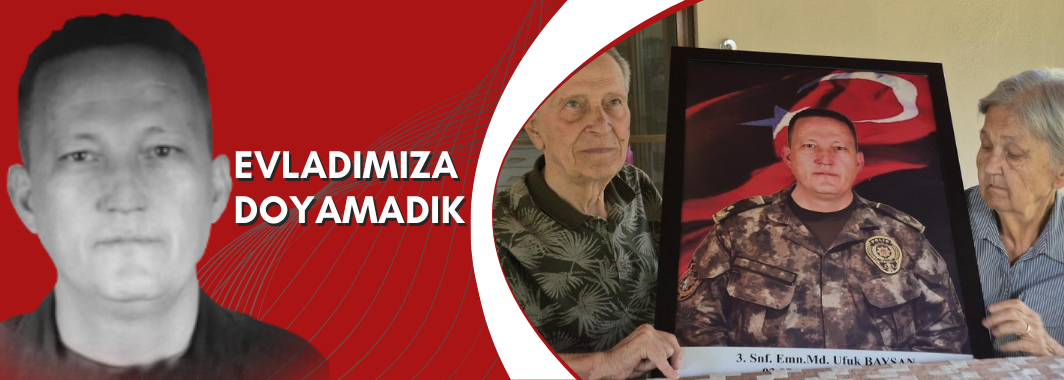 Şehit Emniyet Müdürü Ufuk Baysan'ın Ailesi: 