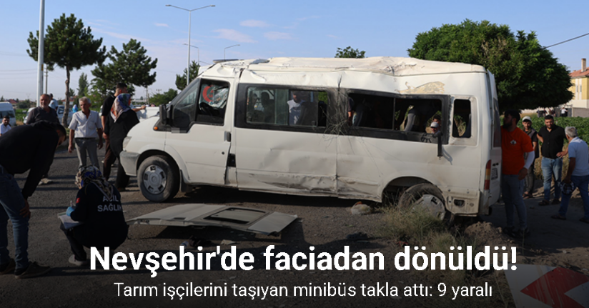 Tarım işçilerini taşıyan minibüs takla attı: 9 yaralı