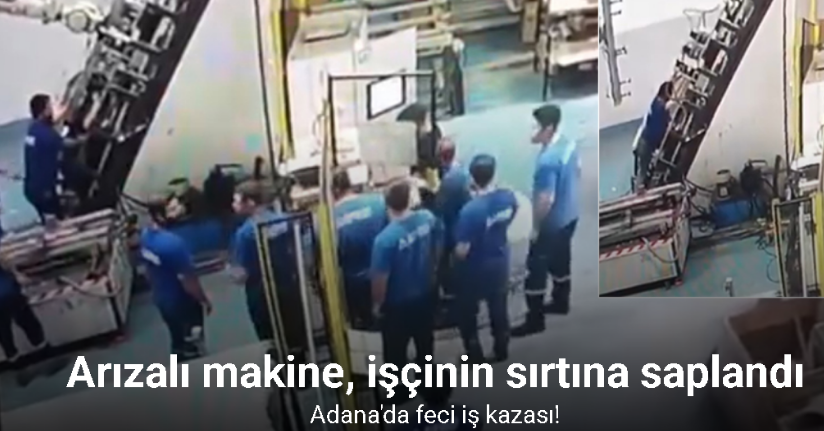 Adana’da feci iş kazası: Arızalı makine, işçinin sırtına saplandı