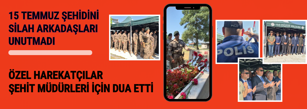 15 Temmuz Şehidini Silah Arkadaşları Unutmadı