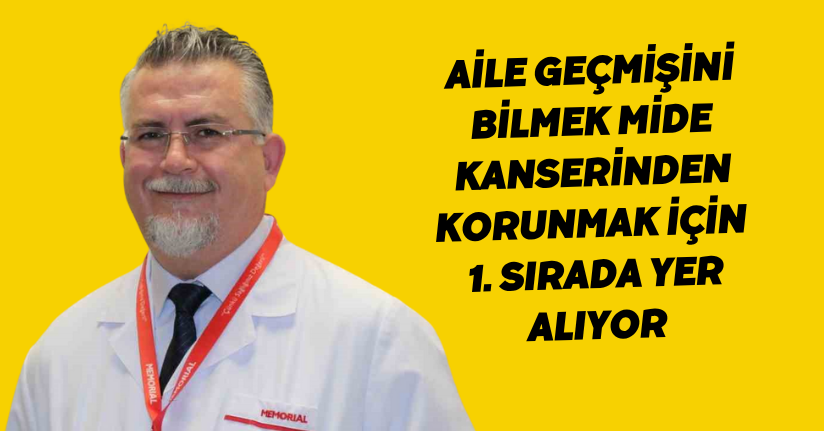 Aile geçmişini bilmek mide kanserinden korunmak için 1. sırada yer alıyor