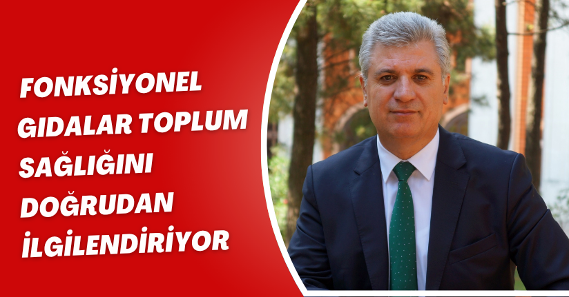 Fonksiyonel gıdalar toplum sağlığını doğrudan ilgilendiriyor