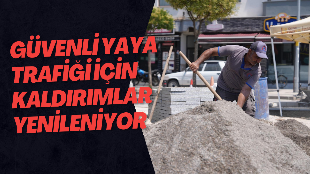 Güvenli Yaya Trafiği İçin Kaldırımlar Yenileniyor