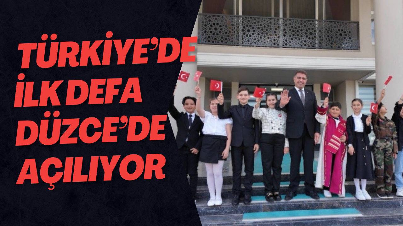  Türkiye’de İlk Defa Düzce’de Açılıyor