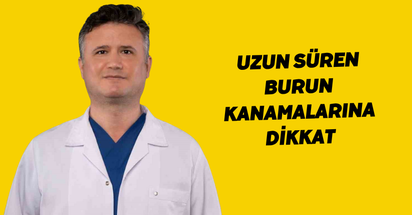 Uzun süren burun kanamalarına dikkat