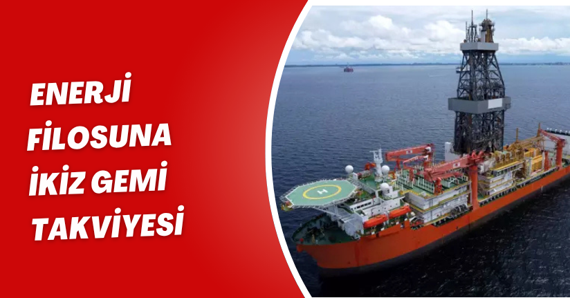 Enerji filosuna 'ikiz gemi' takviyesi