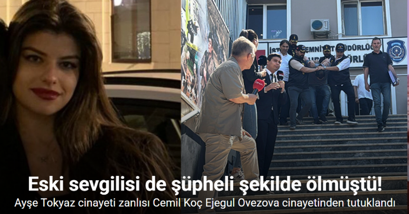 Ayşe Tokyaz cinayeti zanlısı Cemil Koç, Ejegul Ovezova’yı da öldürdüğü iddiasıyla tutuklandı