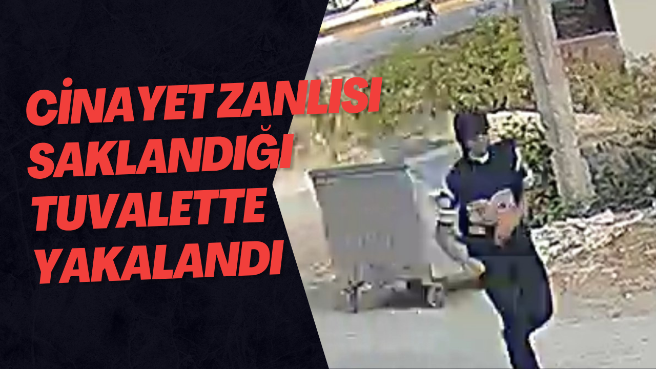 Cinayet Zanlısı Saklandığı Tuvalette Yakalandı