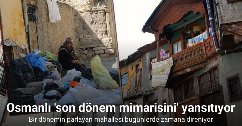 Bir dönemin parlayan mahallesi, bugün zamana direniyor