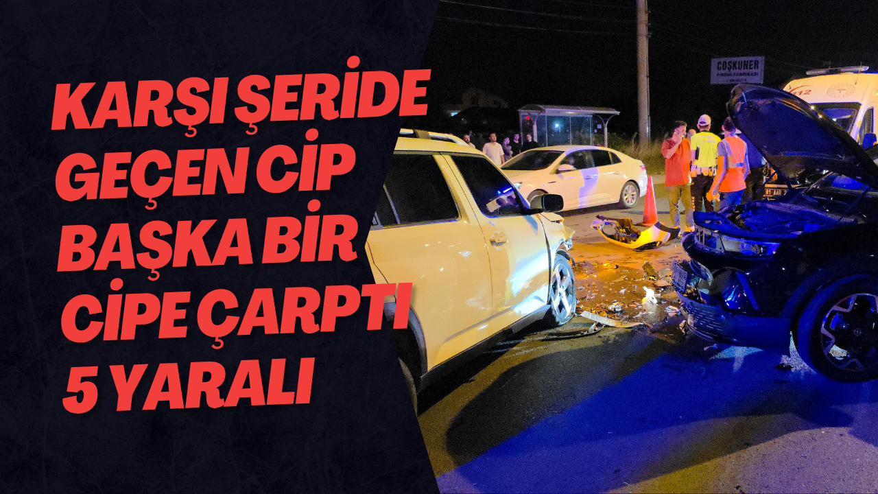 Karşı Şeride Geçen Cip Başka Bir Cipe Çarptı 5 Yaralı