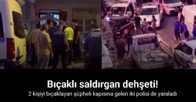 Avcılar’da 2 kişiyi bıçaklayan şüpheli kapısına gelen iki polisi de yaraladı