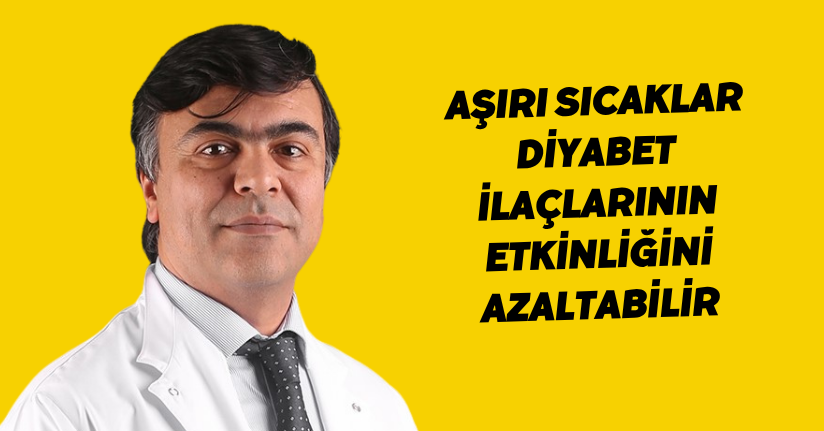 Aşırı sıcaklar diyabet ilaçlarının etkinliğini azaltabilir