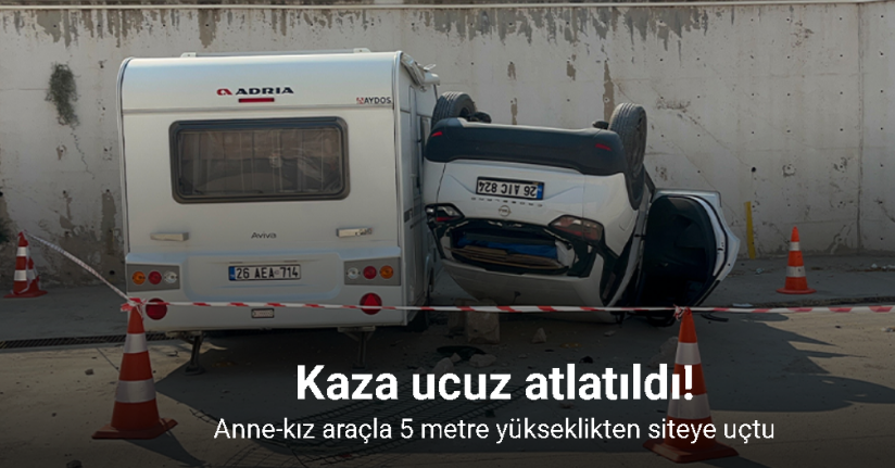 Anne-kız araçla 5 metre yükseklikten siteye uçtu