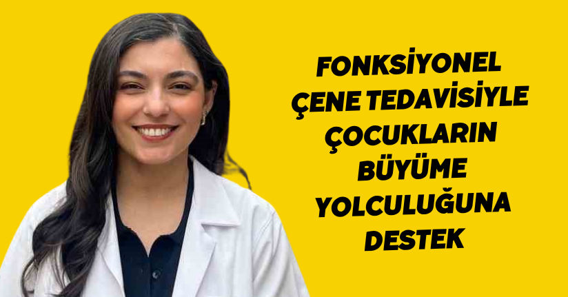 Fonksiyonel çene tedavisiyle çocukların büyüme yolculuğuna destek