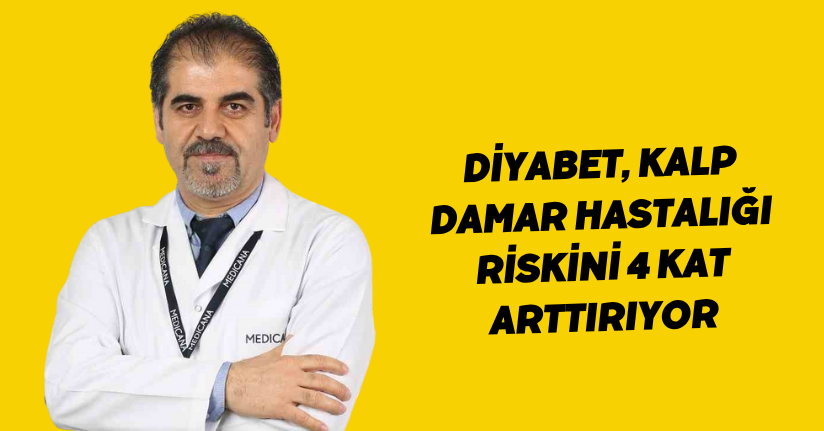 Diyabet, kalp damar hastalığı riskini 4 kat arttırıyor