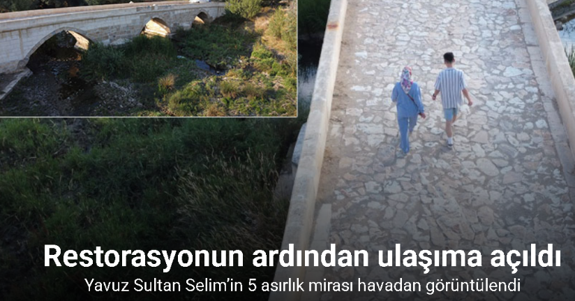 Yavuz Sultan Selim’in 5 asırlık mirası havadan görüntülendi