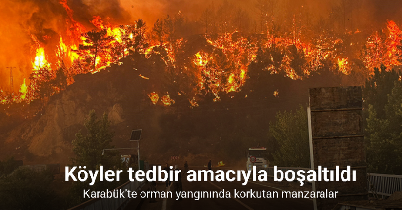 Karabük’te orman yangınında korkutan manzaralar