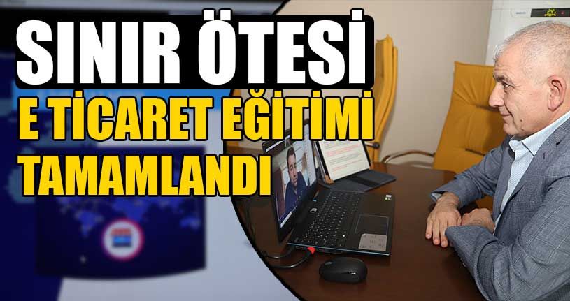 Sınır Ötesi E Ticaret Eğitimi Tamamlandı 