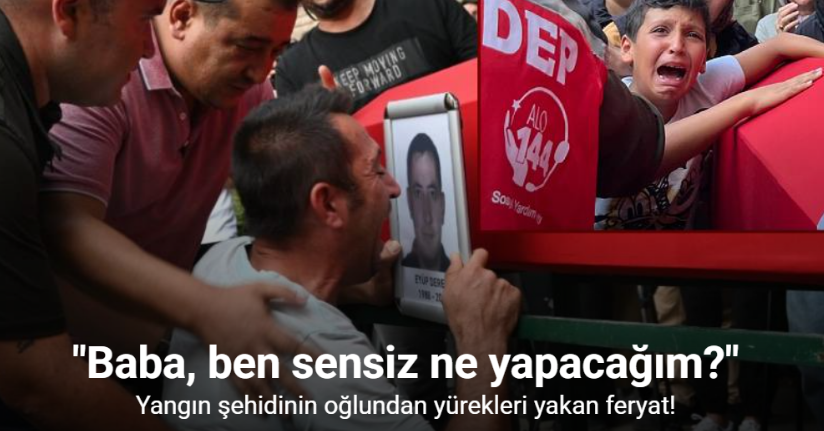 Yangın şehidinin oğlu 