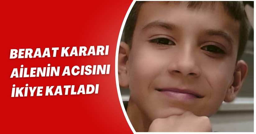 Beraat kararı ailenin acısını ikiye katladı