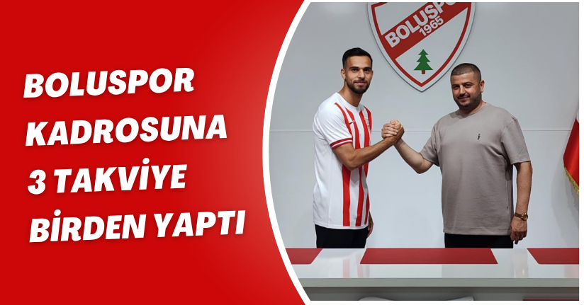  Boluspor kadrosuna 3 takviye birden yaptı