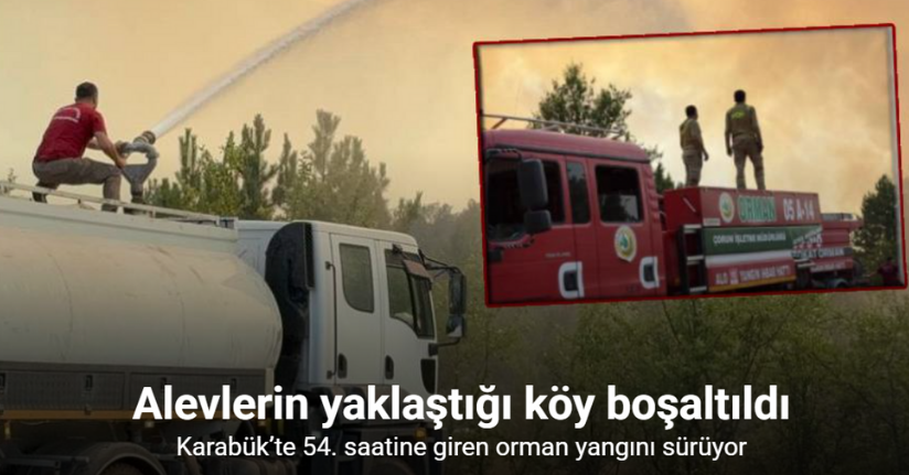 Karabük’te 54. saatine giren orman yangını sürüyor: Davutlar köyü boşaltıldı