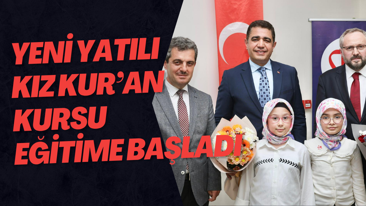 Yeni Yatılı Kız Kur’an Kursu Eğitime Başladı