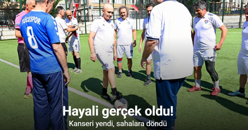 Hayali gerçek oldu: Kanseri yendi, sahalara döndü