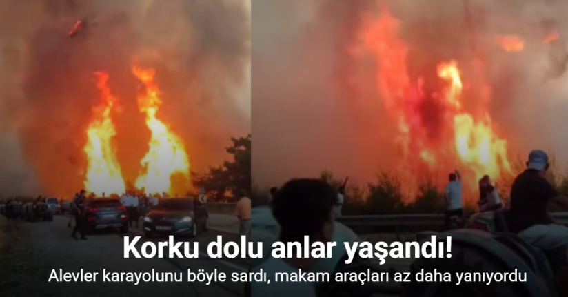 Alevler karayolunu böyle sardı, makam araçları az daha yanıyordu