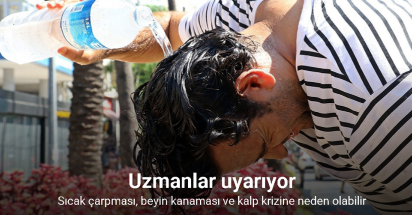 Sıcak çarpması, beyin kanaması ve kalp krizine neden olabilir!