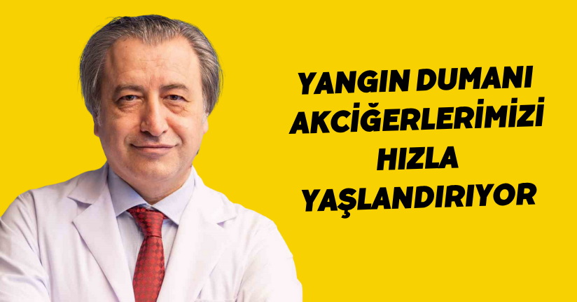 Yangın dumanı akciğerlerimizi hızla yaşlandırıyor