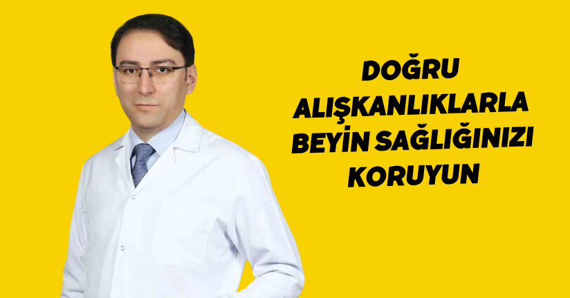 Doğru alışkanlıklarla beyin sağlığınızı koruyun