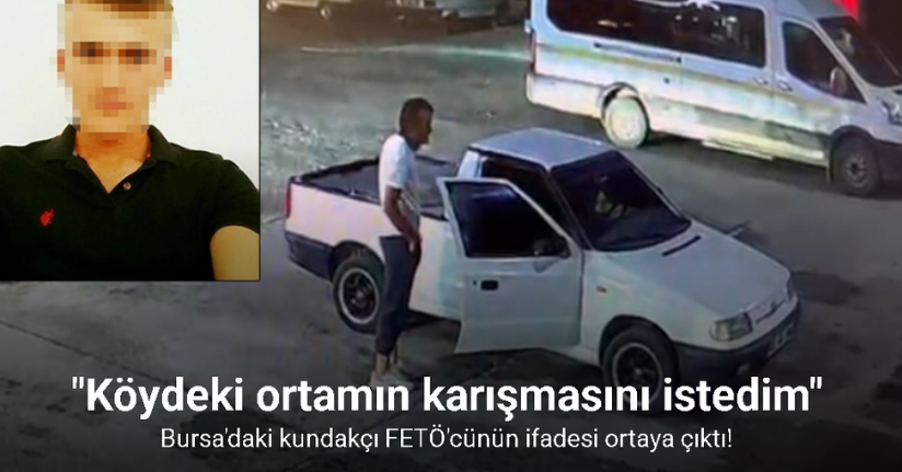 Bursa’daki kundakçı FETÖ’cü: 