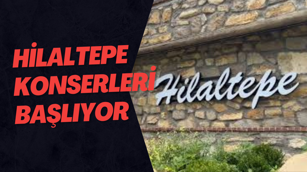 Hilaltepe Konserleri Başlıyor